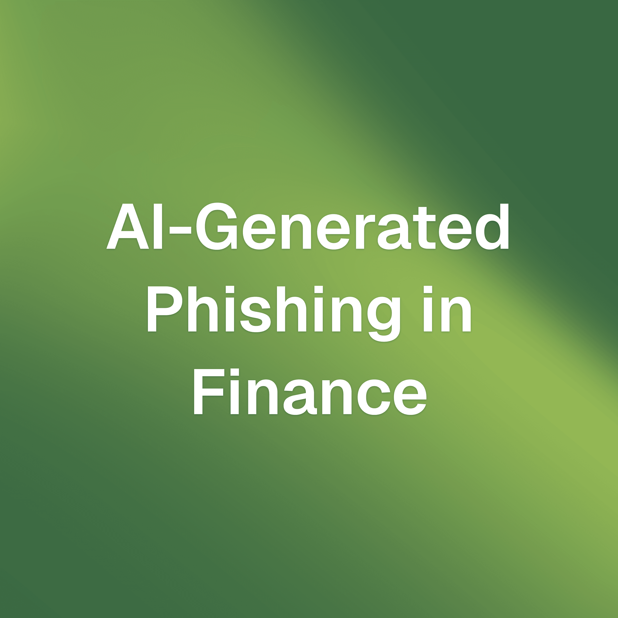 AI-Generated Phishing in Finance: fraudulent emails are becoming more convincing