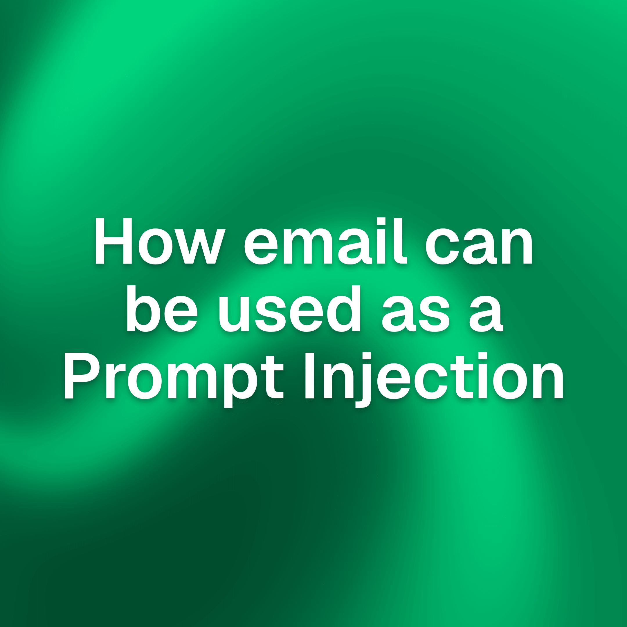 How attackers use email for prompt injection