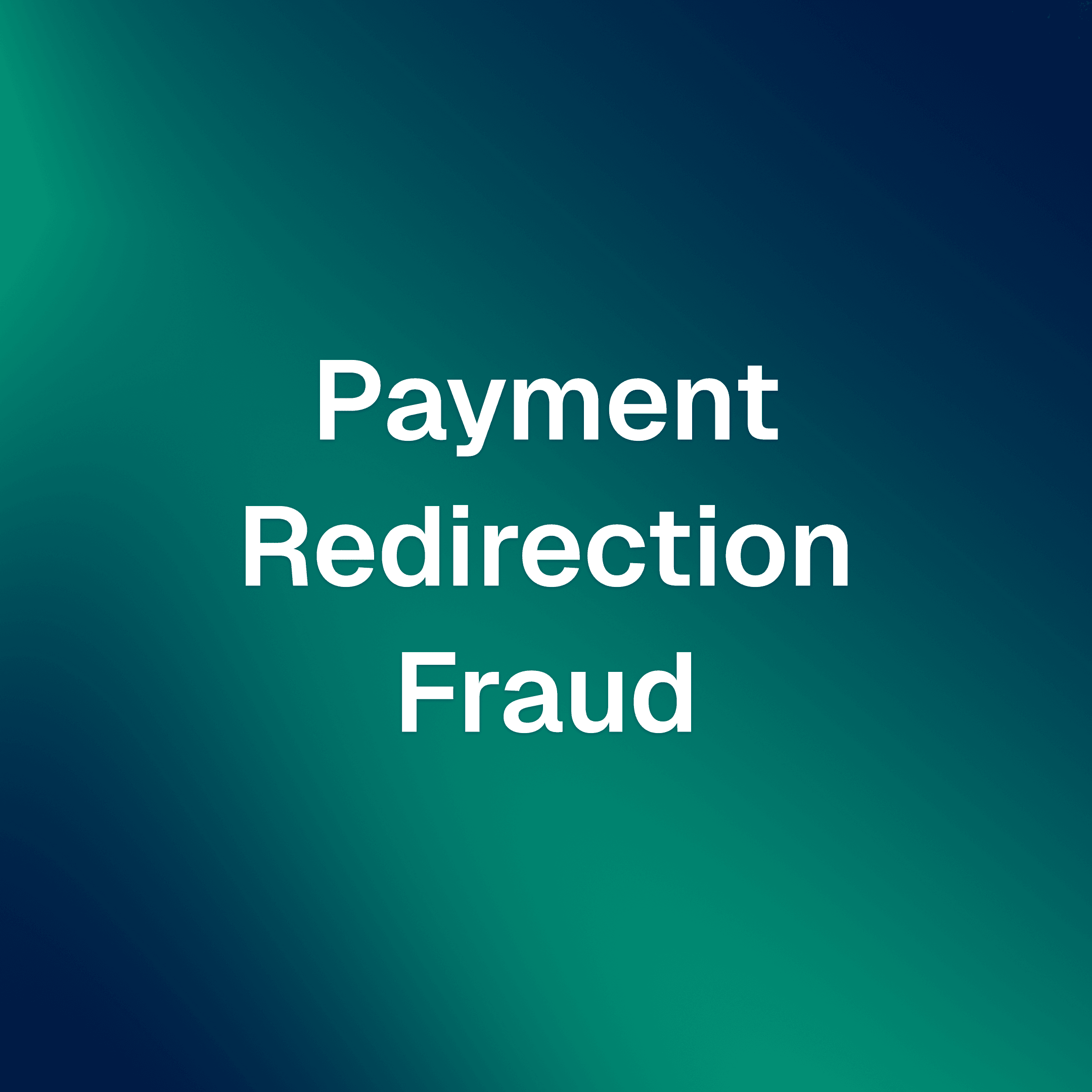 Payment Redirection Fraud: when a legitimate payment ends up in the wrong account