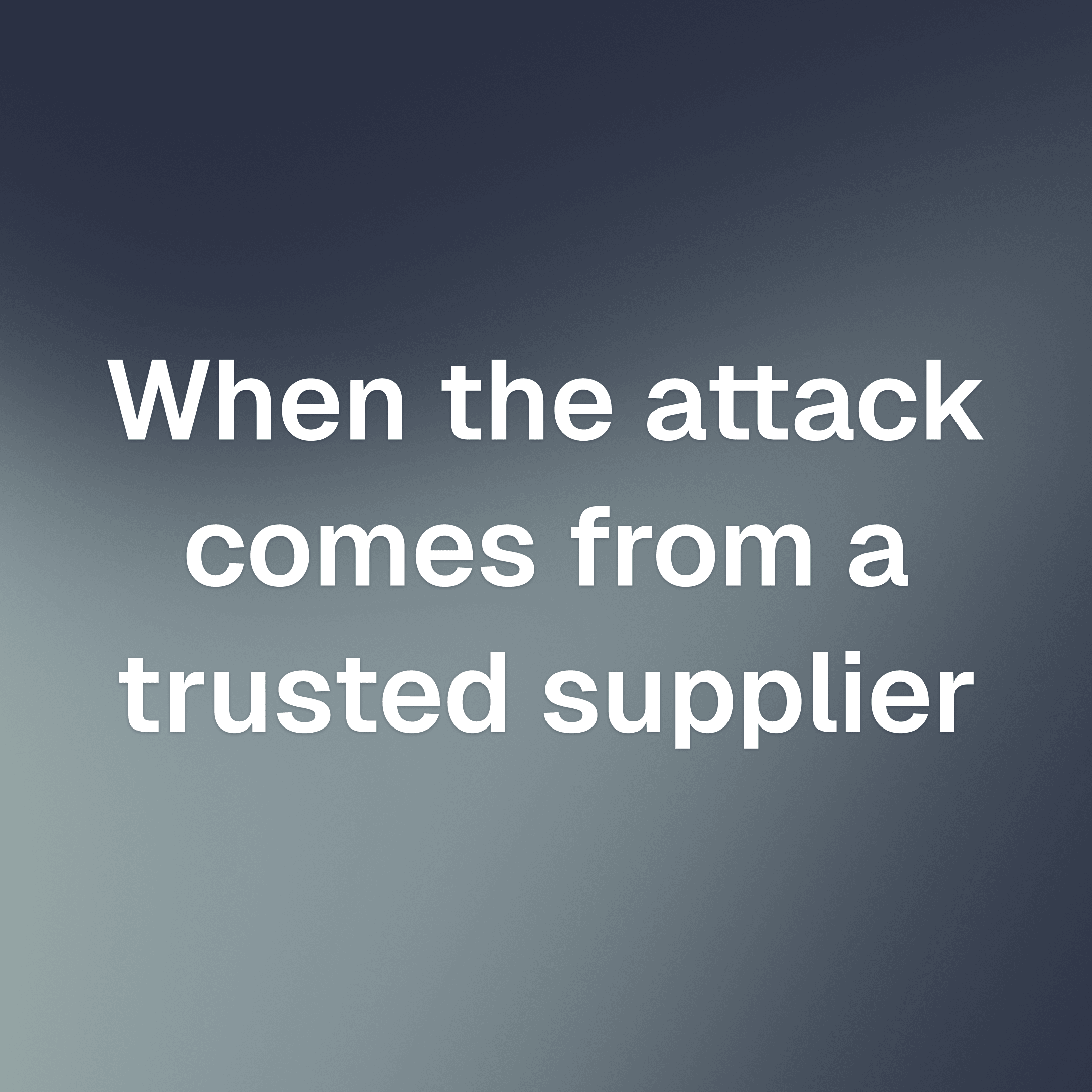 Vendor Email Compromise: when the attack comes from a trusted supplier
