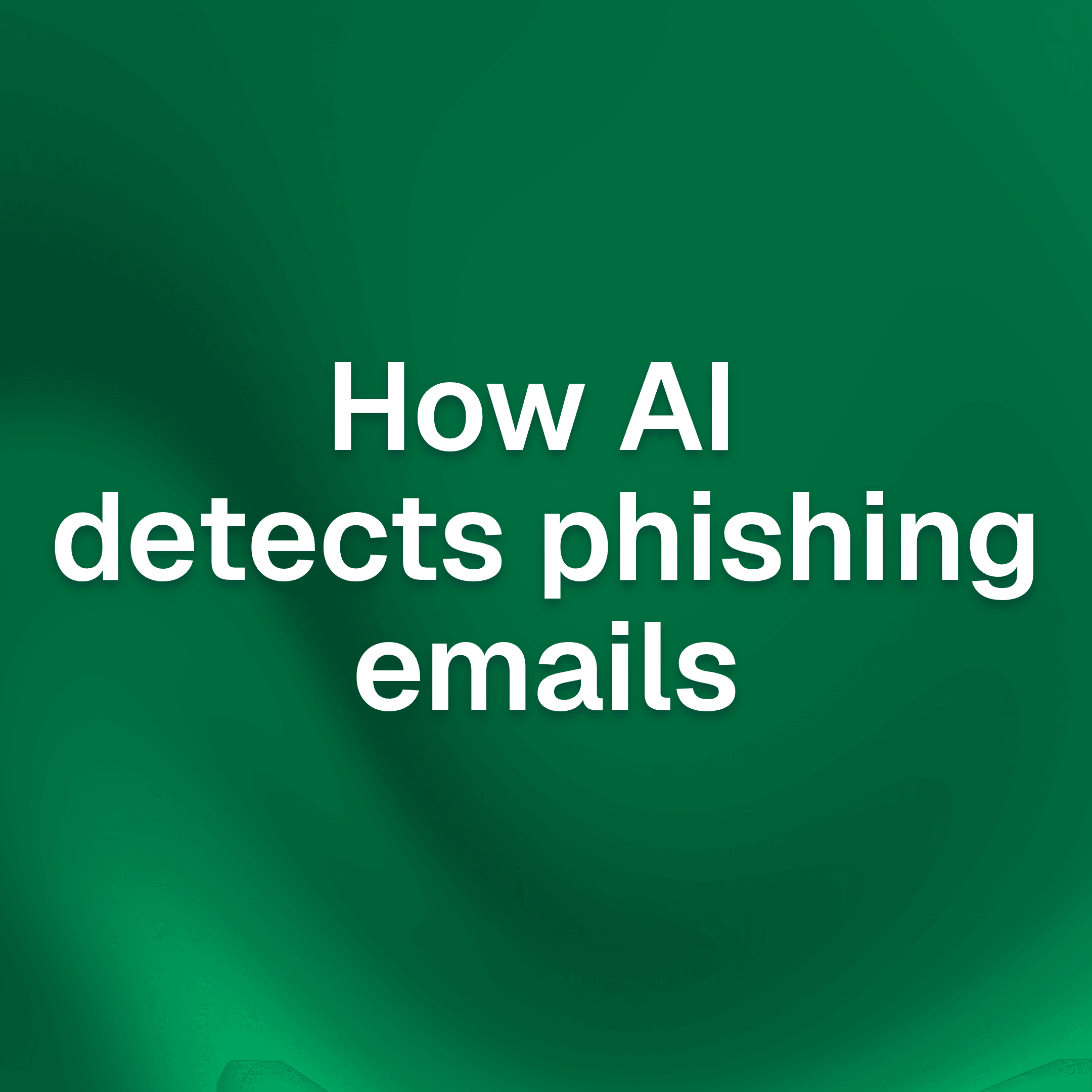 How AI helps detect phishing emails