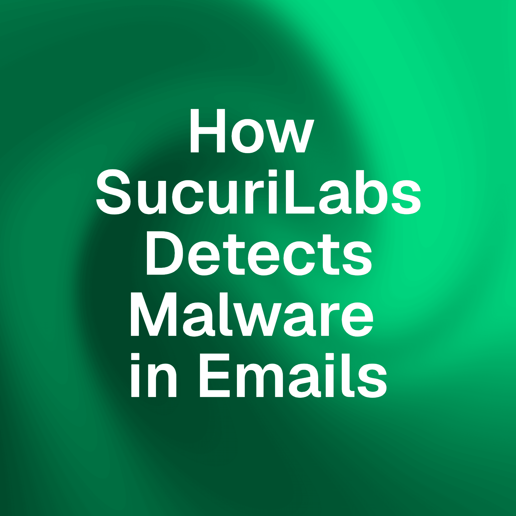 Why SucuriLabs uses specialist models to stop email malware