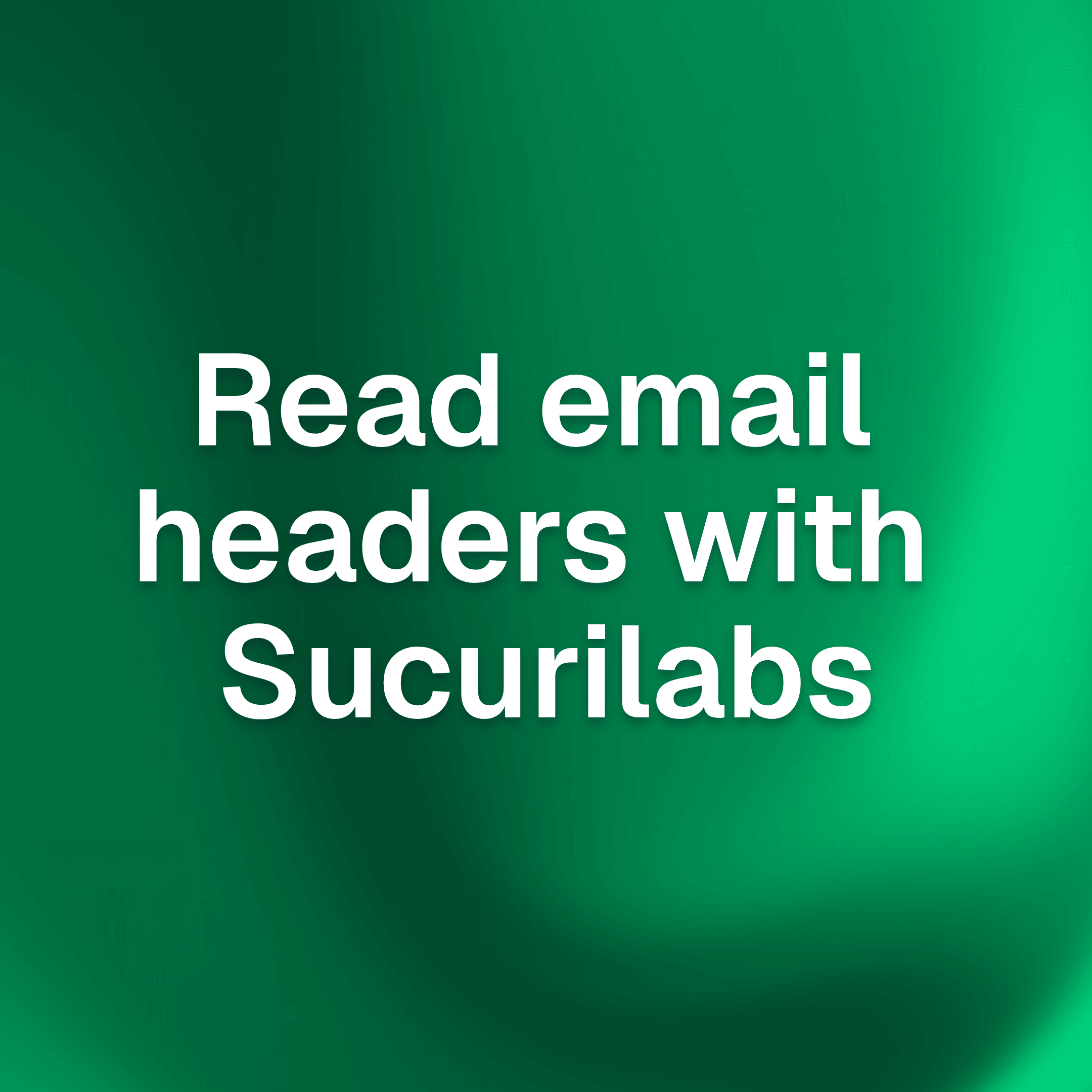 How Sucurilabs Simplifies Email Header Analysis