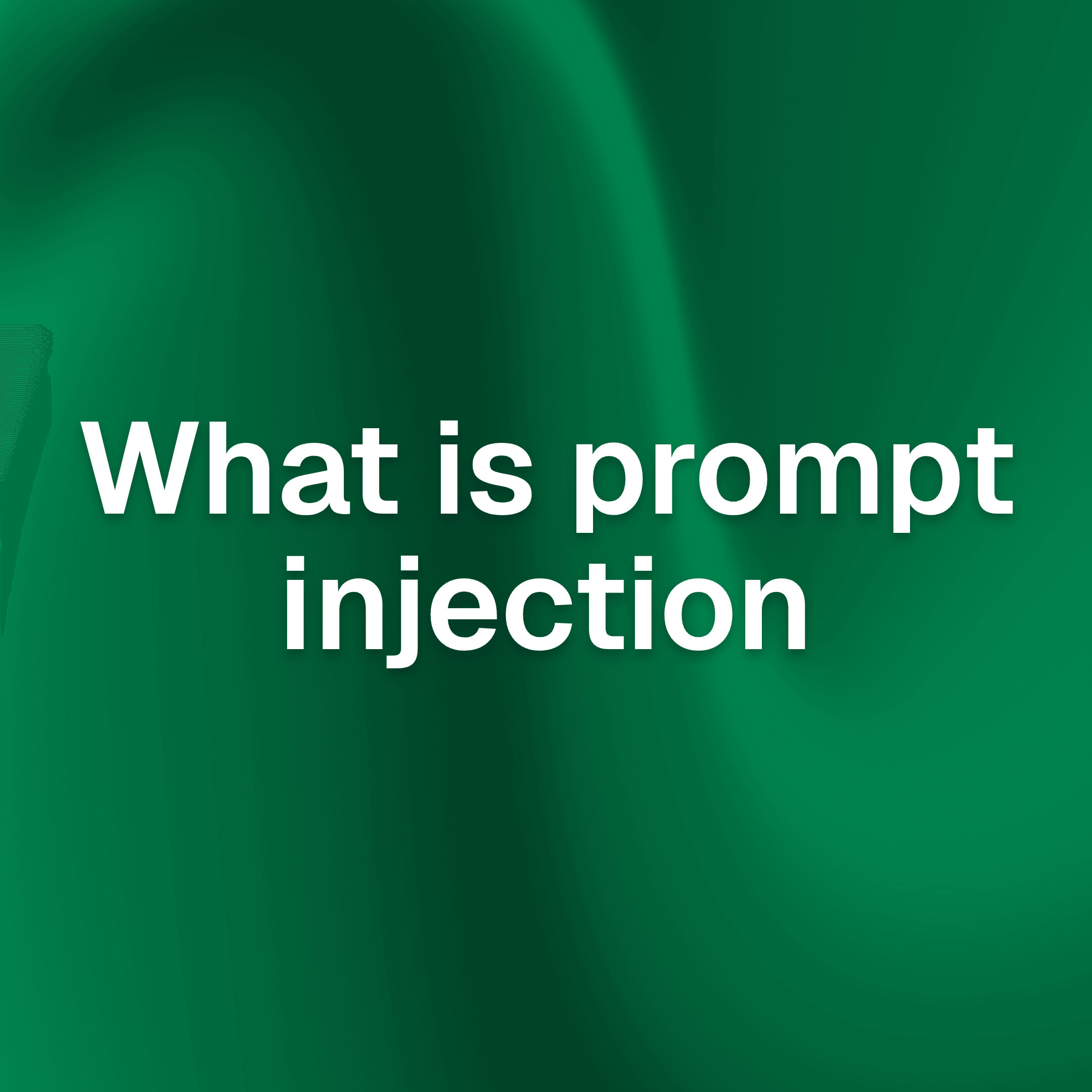 What is prompt injection?